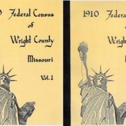 1910 Federal Census of Wright County Missouri Vol I & II